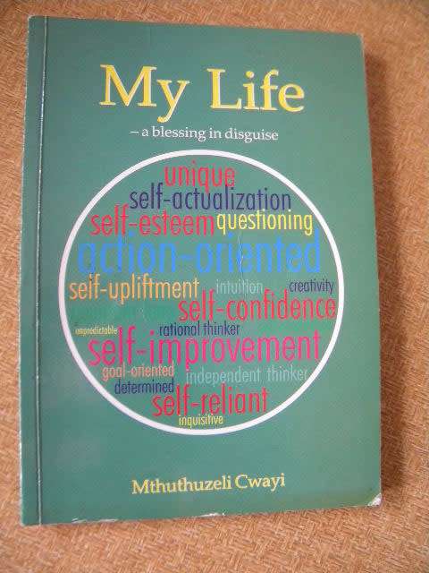 MY LIFE  - a blessing in disguise  by Mthuthuzeli Cwayi  (SIGNED)