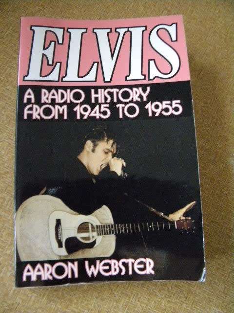 ELVIS  A radio History from 1945 - 1955  by Aaron Webster