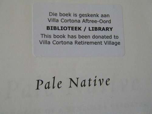 PALE NATIVE Memories of a renegade reporter by Max du Preez
