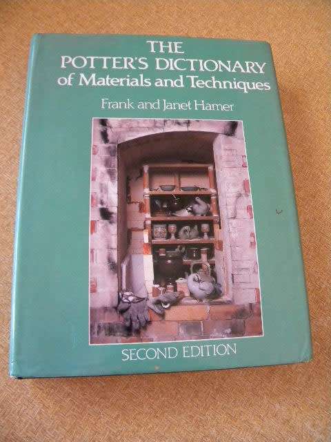 THE POTTER`S DICTIONARY OF MATERIALS AND TECHNIQUES  by Frank and Janet Hamer