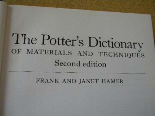 THE POTTER`S DICTIONARY OF MATERIALS AND TECHNIQUES  by Frank and Janet Hamer