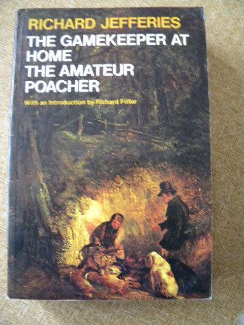 THE GAMEKEEPER AT HOME  AND THE AMATEUR POACHER   by Richard Jefferies