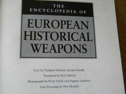 THE ENCYCLOPEDIA OF EUROPEAN HISTORICAL WEAPONS by V. Dolinek and J. Durdik