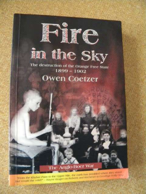 FIRE IN THE SKY  Destruction of Orange Free State 1899 - 1902  by Owen Coetzer