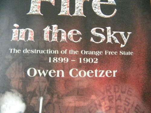FIRE IN THE SKY  Destruction of Orange Free State 1899 - 1902  by Owen Coetzer