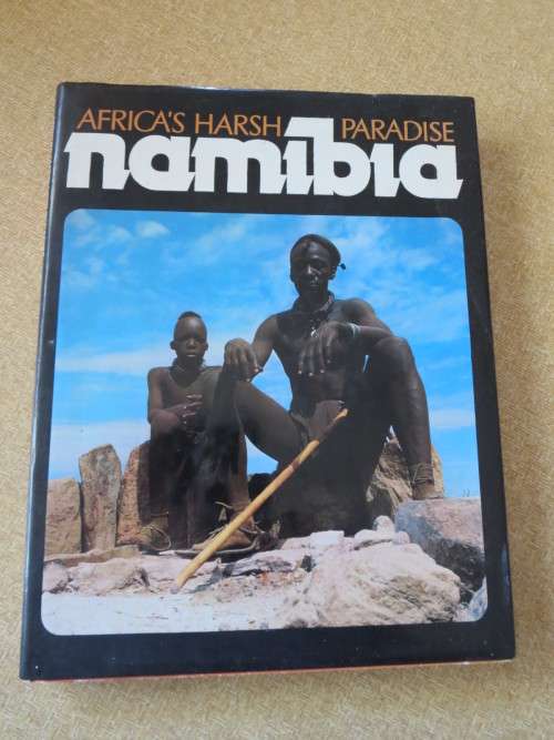 NAMIBIA : AFRICA`S HARSH PARADISE  by Anthony Bannister and Peter Johnson