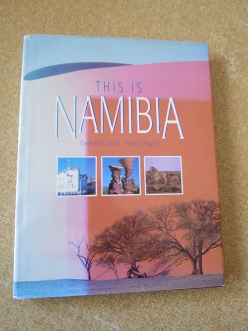 THIS IS NAMIBIA  by Gerald Cubitt and Peter Joyce