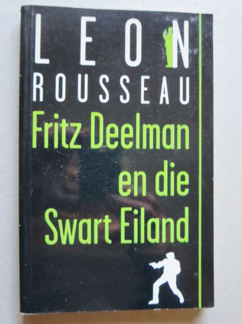 FRITZ DEELMAN EN DIE SWART EILAND  deur Leon Rousseau  (Nr 8 in Fritz Deelman-reeks)