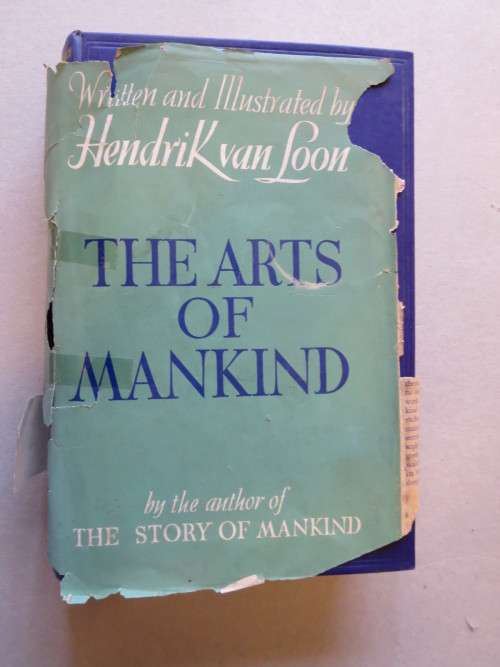 THE ARTS OF MANKIND  Written and Illustrated by Hendrik Willem van Loon