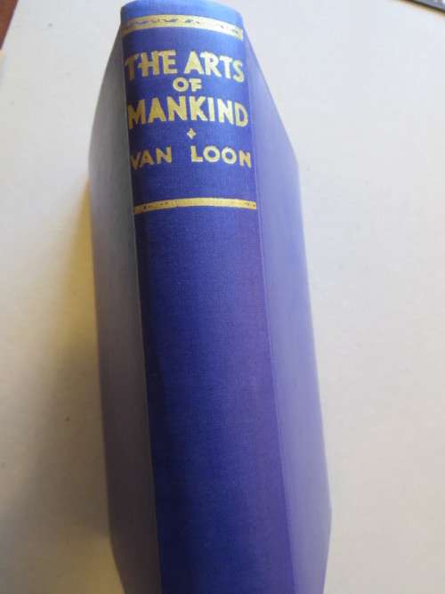 THE ARTS OF MANKIND  Written and Illustrated by Hendrik Willem van Loon