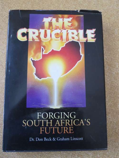 THE CRUCIBLE  Forging South Africa`s Future  by Dr. Don Beck and Graham Linscott