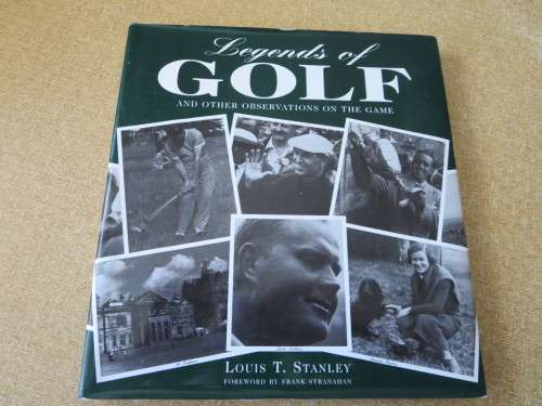 LEGENDS OF GOLF AND OTHER OBSERVATIONS ON THE GAME  by Louis T. Stanley