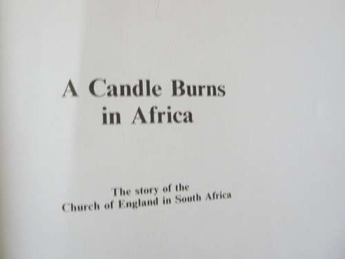 A CANDLE BURNS IN AFRICA  Church of England in South Africa  by Anthony Ive