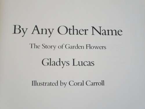 BY ANY OTHER NAME - The Story of Garden Flowers BY Gladys Lucas