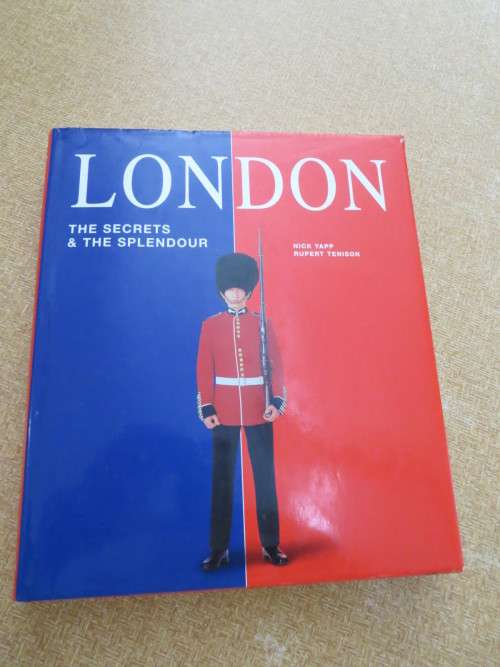 LONDON - The secrets and the splendour  by Nick Yapp and Rupert Tenison