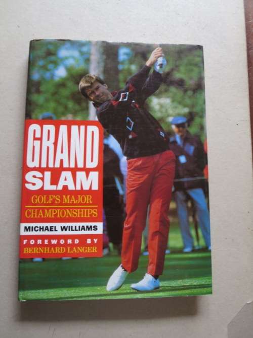 GRAND SLAM  Golf`s Major Championships  by Michael Williams