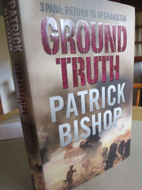 GROUND TRUTH 3 PARA: RETURN TO AFGHANISTAN  by Patrick Bishop