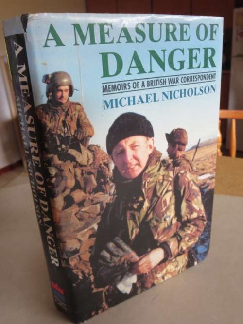 A MEASURE OF DANGER  Memoirs of a British war correspondent  by Michael Nicholson