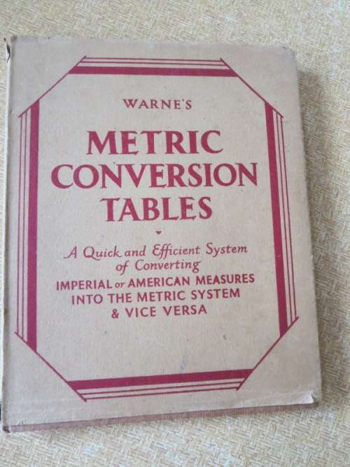 WARNE`S METRIC CONVERSION TABLES  A quick and efficient system of converting
