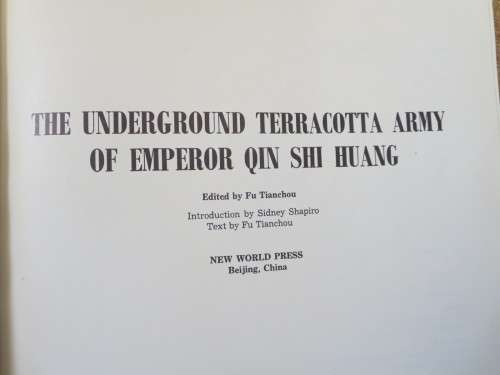 THE UNDERGROUND TERRACOTTA  ARMY OF EMPEROR QIN SHI HUANG  by Fu Tianchou
