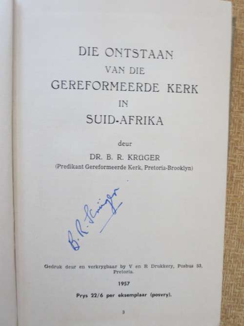 DIE ONTSTAAN VAN DIE GEREFORMEERDE KERK IN SUID-AFRIKA  deur Dr. B.R. Krüger  (GETEKEN)