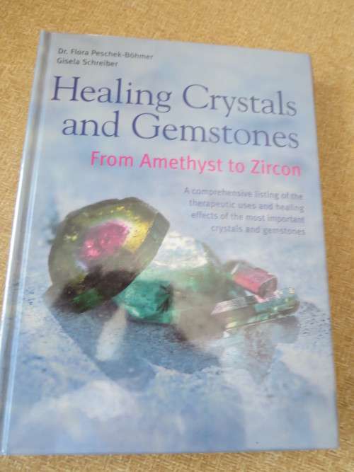 HEALING CRYSTALS AND GEMSTONES  (Amethyst to Zircon) by Flora Peschek-Böhmer/Gisela Schreiber