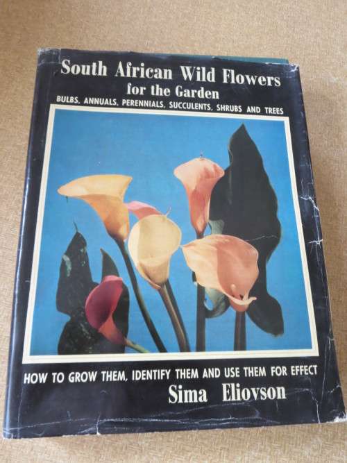 SOUTH AFRICAN WILD FLOWERS FOR THE GARDEN by Sima Eliovson
