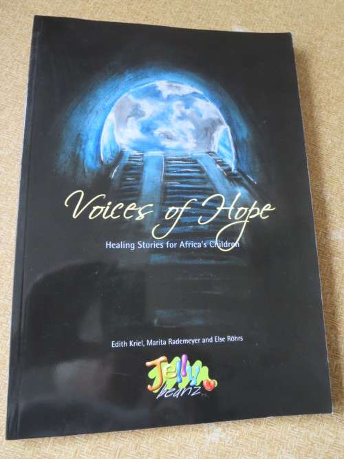 VOICES OF HOPE  Healing Stories for Africa`s Children  by E Kriel, M Rademeyer and E Rohrs