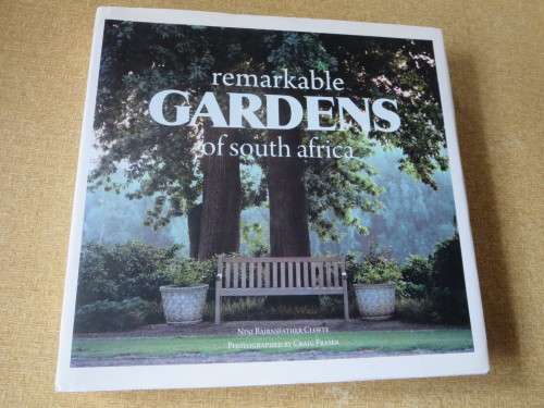 REMARKABLE GARDENS OF SOUTH AFRICA  by Nini Bairnsfather Cloete  Photographer: Craig Fraser