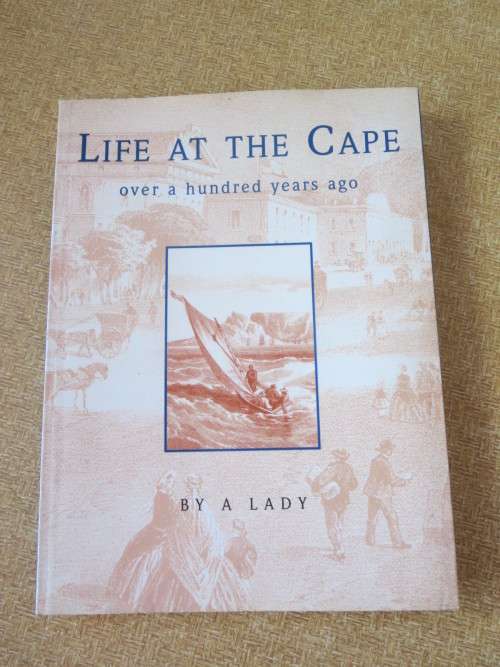 LIFE AT THE CAPE OVER A HUNDRED YEARS AGO  By A Lady