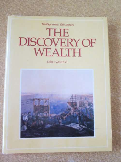 THE DISCOVERY OF WEALTH  by Diko van Zyl  Heritage Series: 19th Century