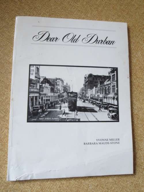DEAR OLD DURBAN  by Yvonne Miller and Barbara Maude-Stone