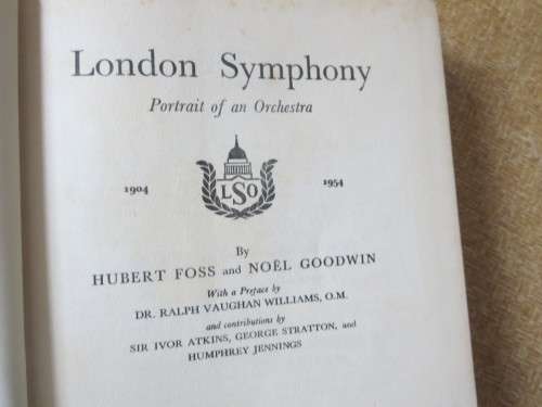 LONDON SYMPHONY  Portrait of an Orchestra  by Hubert Foss and Noël Goodwin