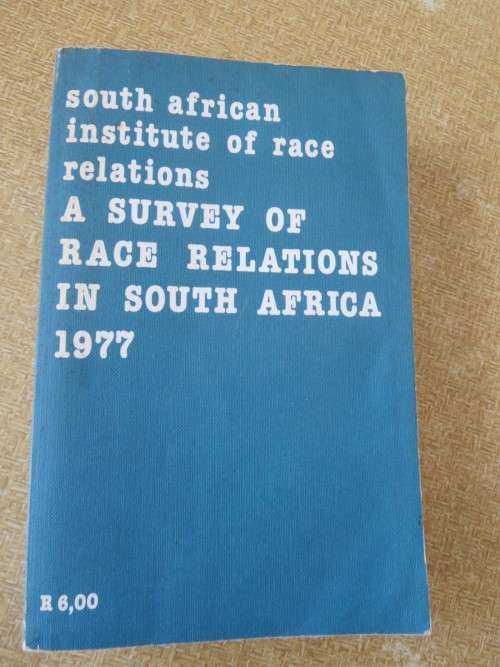 A SURVEY OF RACE RELATIONS IN SOUTH AFRICA 1977  by S A Institute of Race Relations