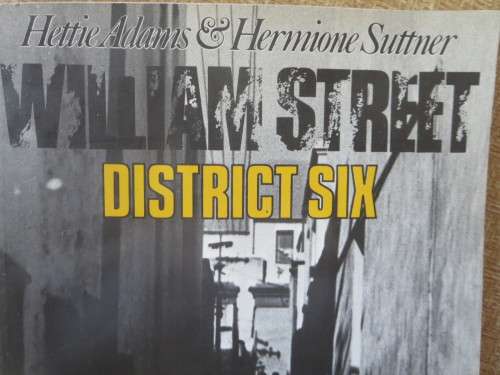 WILLIAM STREET DISTRICT SIX  by Hettie Adams and Hermione Suttner