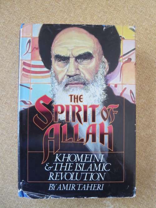 THE SPIRIT OF ALLAH - Khomeini and The Islamic Revolution  by Amir Taheri