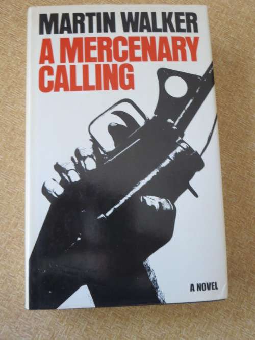 A MERCENARY CALLING  by Martin Walker  (A Novel)