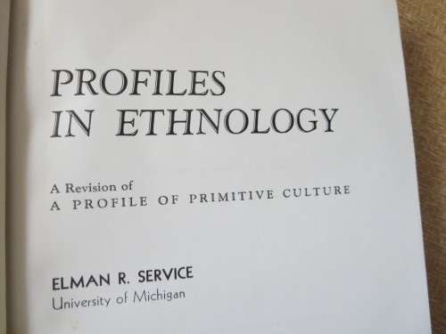 PROFILES IN ETHNOLOGY  by Elman R. Service (A profile of primitive culture)