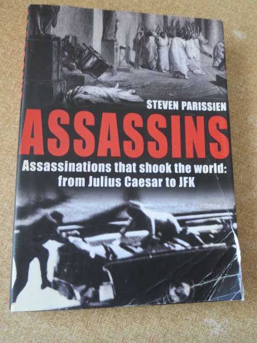 ASSASSINS: Assassinations that shook the world: Julius Caesar to JFK