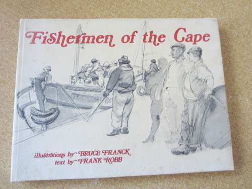 FISHERMEN OF THE CAPE  Text: Frank Robb  Illustrations: Bruce Franck