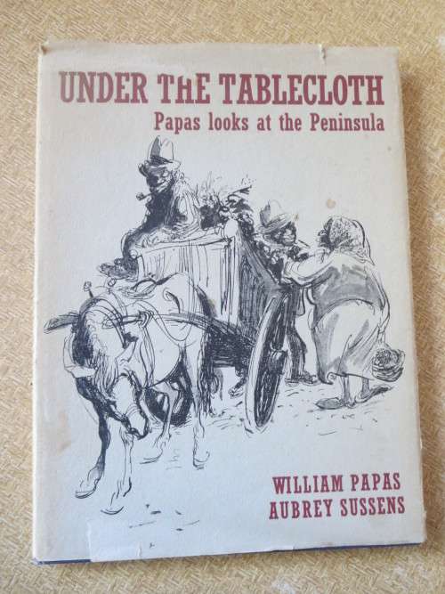 UNDER THE TABLECLOTH  Papas looks at the Peninsula  by William Papas and Aubrey Sussens