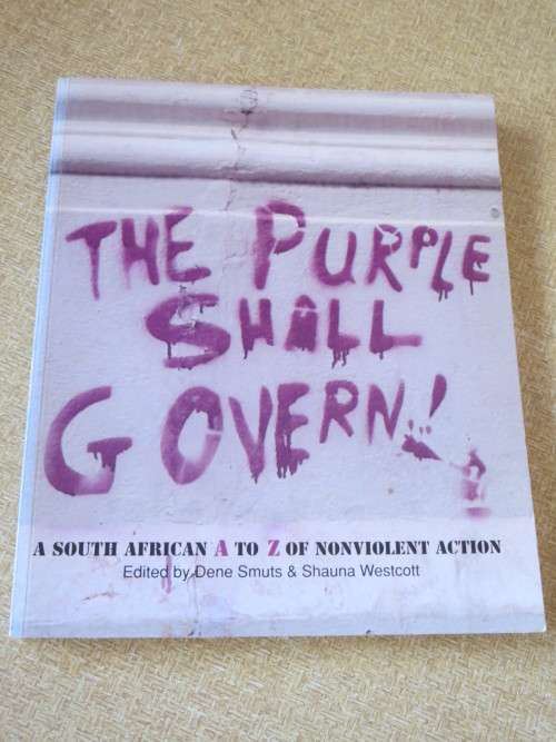 THE PURPLE SHALL GOVERN!  by Dene Smuts and Shauna Westcott SA  A to Z of nonviolent action