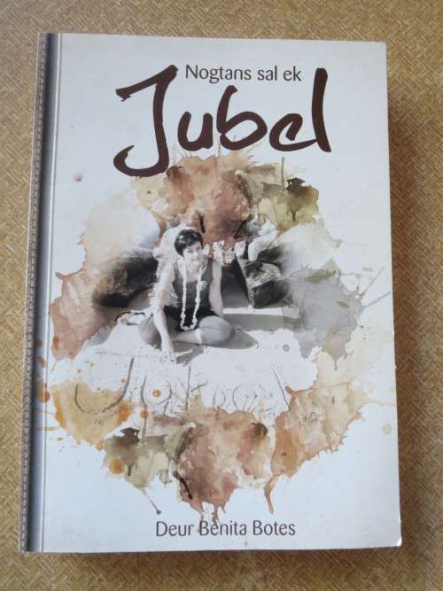 NOGTANS SAL EK JUBEL  deur Benita Botes (Memoirs)