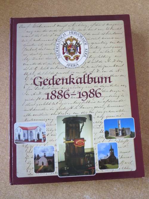GEDENKALBUM 1886 - 1986  VAN DIE NED HERVORMDE KERK VAN AFRIKA IN WOORD EN BEELD