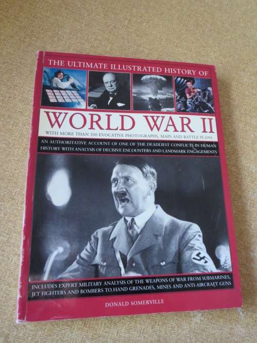 THE ULTIMATE ILLUSTRATED HISTORY OF WORLD WAR II by Donald Somerville
