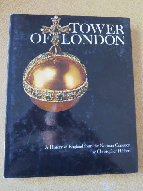 THE TOWER OF LONDON  History of England from the Norman Conquest  by Christopher Hibbert