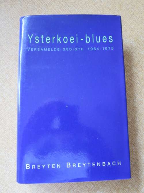 YSTERKOEI-BLUES  Versamelde gedigte 1964 - 1975  deur Breyten Breytenbach