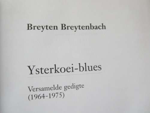 YSTERKOEI-BLUES  Versamelde gedigte 1964 - 1975  deur Breyten Breytenbach