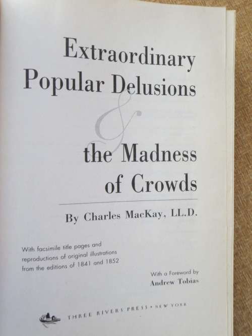 EXTRAORDINARY POPULAR DELUSIONS THE MADNESS OF CROWDS  by Charles Mackay