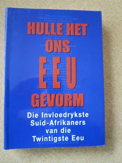 HULLE HET ONS EEU GEVORM  Die invloedrykste Suid-Afrikaners van die 20ste eeu